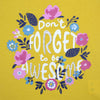 C1530 TSB Don't Forget To Be Awesome Mustered T-Shirt